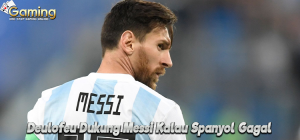 Deulofeu Dukung Messi Kalau Spanyol Gagal